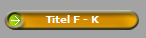 Titel F - K